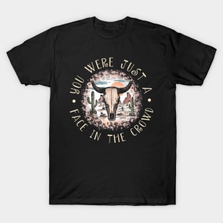 You Were Just A Face In The Crowd Bull Leopard Cactus T-Shirt